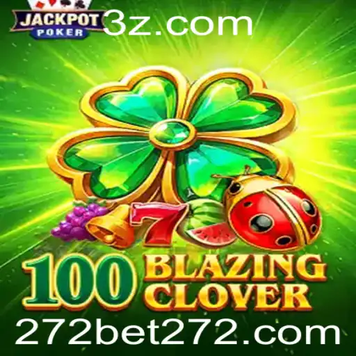 Descubra a Experiência Única do Jogo 100BlazingClover com 272bet